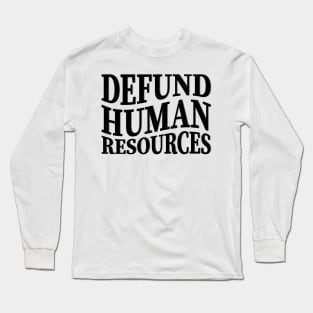 defund human resources Long Sleeve T-Shirt